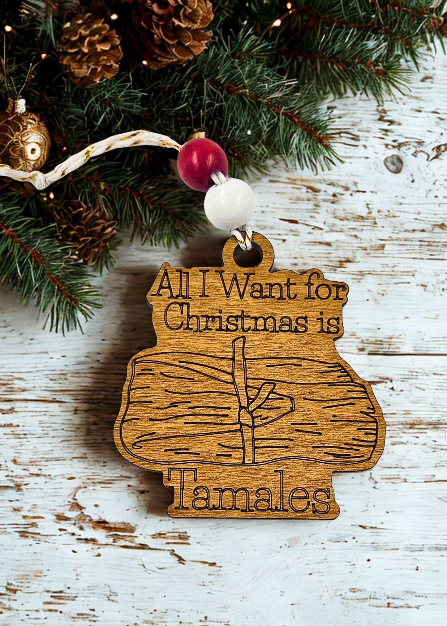 All I want for Christmas is Tamales Ornament